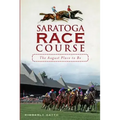 Saratoga Race Course: The August Place to Be