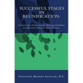 Successful Stages in Reunification: A Guide for Professionals Helping Children and Parents Rebuild After Divorce