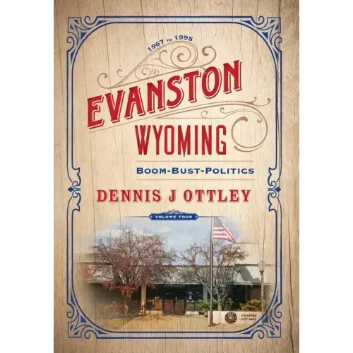 Evanston Wyoming Volume 4: Boom-Bust-Politics