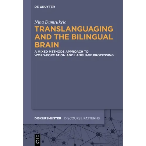 Translanguaging and the Bilingual Brain: A Mixed Methods Approach to Word-Formation and Language Processing
