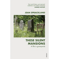These Silent Mansions: A Life in Graveyards