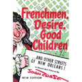 Frenchmen, Desire, Good Children: . . . and Other Streets of New Orleans!