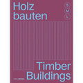 Holzbauten S, M, L / Timber Buildings S, M, L: 30 X Architektur Und Konstruktion / 30 X Architecture and Construction