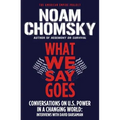 What We Say Goes: Conversations on U.S. Power in a Changing World