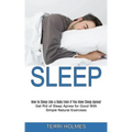 Sleep: How to Sleep Like a Baby Even if You Have Sleep Apnea! (Get Rid of Sleep Apnea for Good With Simple Natural Exercises)