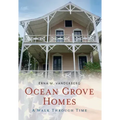 Ocean Grove Homes a Walk Through Time