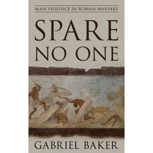 Spare No One: Mass Violence in Roman Warfare