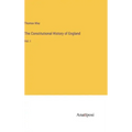 The Constitutional History of England: Vol. I