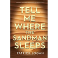 Tell Me Where the Sandman Sleeps: A gripping, can't-miss thriller with a jaw-dropping twist