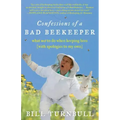 Confessions of a Bad Beekeeper: What Not to Do When Keeping Bees (with Apologies to My Own)
