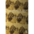 Posthuman Life: Philosophy at the Edge of the Human