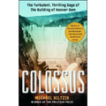 Colossus: The Turbulent, Thrilling Saga of the Building of Hoover Dam
