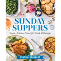 Sunday Suppers: Simple, Delicious Menus for Family Gatherings
