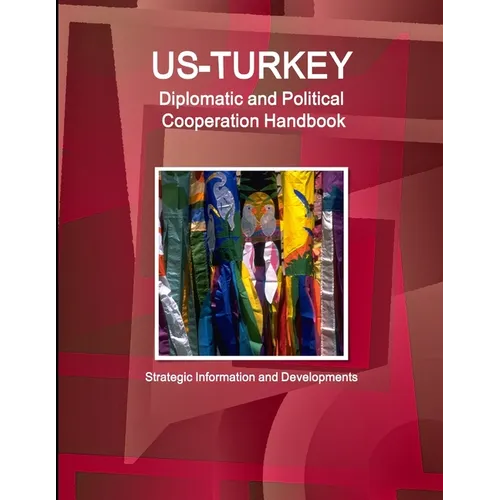 US - Turkey Diplomatic and Political Cooperation Handbook - Strategic Information and Developments