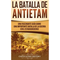La Batalla de Antietam: Una Fascinante Guía sobre una Importante Batalla de la Guerra Civil Estadounidense