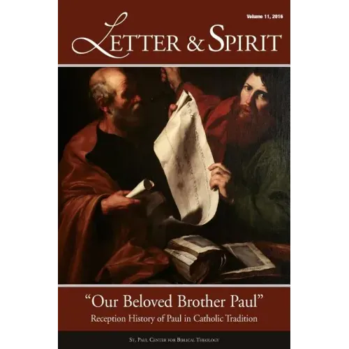 Letter & Spirit, Vol. 11: "Our Beloved Brother Paul" -- Reception History of Paul in Catholic Tradition