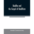 Buddha and the gospel of Buddhism