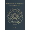 My Complete Astrological Planner & Diary 2023: Planetary and Lunar Transits and Aspects, Void of Course Moon and Lunar Phases, Planets in Retrograde,