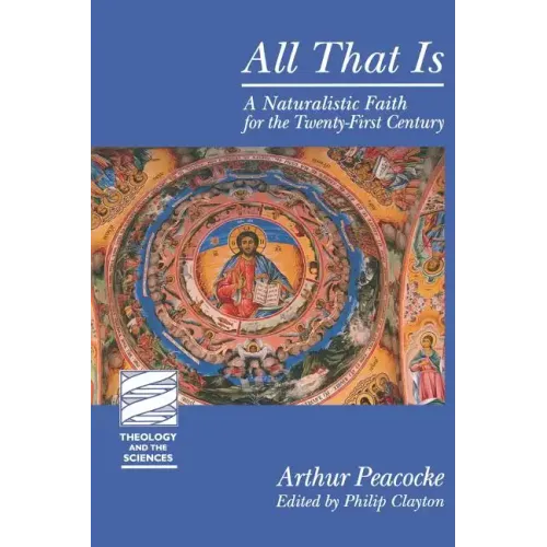 All That Is: A Naturalistic Faith for the Twenty-First Century