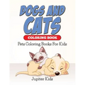 Dogs And Cats Coloring Book: Pets Coloring Books For Kids