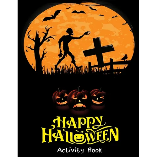 Happy Halloween Activities Books: Fun Activity Workbook for Happy Halloween Learning coloring page, maze game, matching Game, sudoku game with solutio
