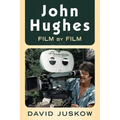 John Hughes: Film by Film
