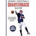 Jonny Football Quarterback Guide: Learn Exciting Drills and Fundamentals for Electric Qb Play: Athletes Age 8 to 18