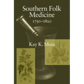 Southern Folk Medicine, 1750-1820