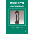 Inside Lives: Psychoanalysis and the Growth of the Personality