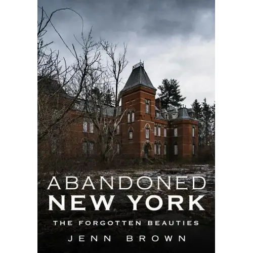 Abandoned New York-The Forgotten Beauties