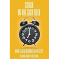 STUCK In the Sick Role: How Illness Becomes an Identity