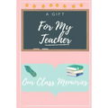 For My Teacher: A highly personalized color Teacher Appreciation Book