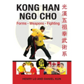 Kong Han Ngo Cho: Forms Weapons Fighting