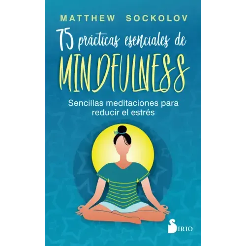 75 Prácticas Esenciales de Mindfulness
