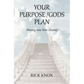Your Purpose/Gods Plan: Moving into Your Destiny
