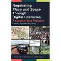 Negotiating Place and Space Through Digital Literacies: Research and Practice