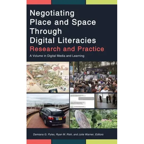 Negotiating Place and Space Through Digital Literacies: Research and Practice