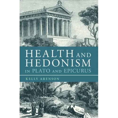 Health and Hedonism in Plato and Epicurus