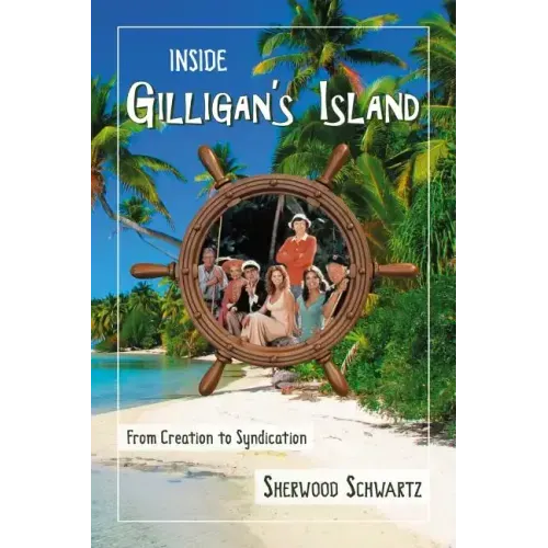 Inside Gilligan's Island: From Creation to Syndication