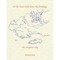Let the Heart Hold Down the Breakage or the Caregiver's Log
