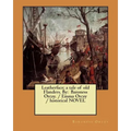 Leatherface; a tale of old Flanders. By: Baroness Orczy. / Emma Orczy / historical NOVEL