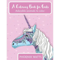 A Coloring Book For Girls: Adorable animals to color