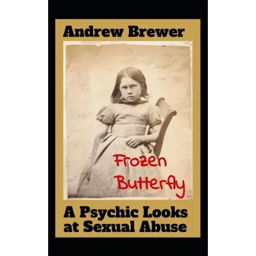 Frozen Butterfly: A Psychic Looks at Sexual Abuse