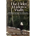 The Elder Widow's Walk: A Personal Inner Journey and Guide for Bereaved Widows 65 and Beyond