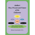 Aether: Past, Present and Future of the Universe