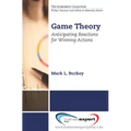 Game Theory: Anticipating Reactions for Winning Actions