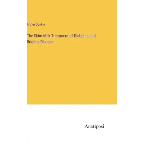 The Skim-Milk Treatment of Diabetes and Bright's Disease