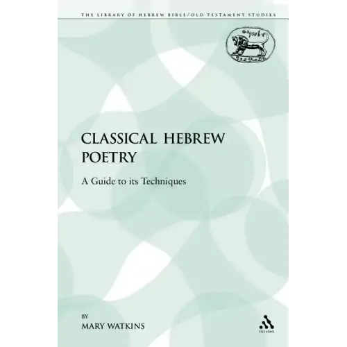 Classical Hebrew Poetry: A Guide to Its Techniques