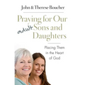 Praying for Our Adult Sons and Daughters: Placing Them in the Heart of God
