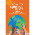 How to Confront Climate Denial: Literacy, Social Studies, and Climate Change